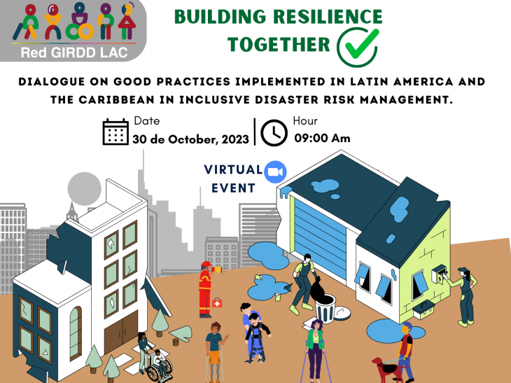 Ver detalles 436 / 5.000 Resultados de traducción Resultado de traducción It is a promotional image of an event where several drawings appear: a building with cracked walls, a house with damages, and several people with different types of disabilities. In addition to this, there is text that says "GIRDD LAC Network - BUILDING RESILIENCE TOGETHER Dialogue on good practices implemented in Latin America and the Caribbean in inclusive disaster risk management. Date October 30, 2023 Time 09:00 Am